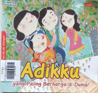 ADIKKU YANG PALING BERHARGA DI DUNIA! / SERI AKU DAN KELUARGAKU