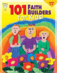 101 FAITH BUILDERS FOR KIDS!