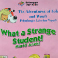 WHAT A STRANGE STUDENT! / THE ADVENTURES OF LOLA AND WOUFI