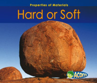 HARD OR SOFT / PROPERTIES OF MATERIALS