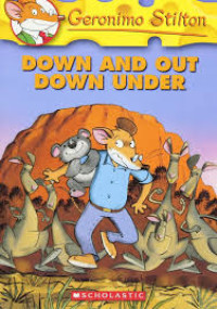 DOWN AND OUT DOWN UNDER / GERONIMO STILTON