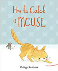 HOW TO CATCH A MOUSE