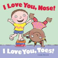 I LOVE YOU, NOSE ! I LOVE YOU, TOES !