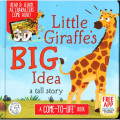 LITTLE, GIRAFFE'S BIG IDEA A TALL STORY / READ, LEARN, AND PLAY!