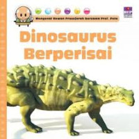 DINOSAURUS BERPERISAI/MENGENAL HEWAN PRASEJARAH BERSAMA PROF. PETE