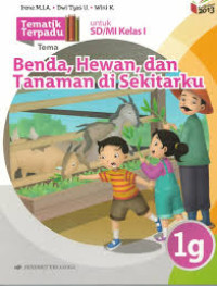 BENDA, HEWAN, DAN TANAMAN DI SEKITARKU/TEMATIK TERPADU 1G