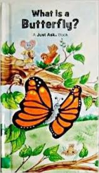 WHAT IS A BUTTERFLY ? / A JUST ASK BOOK