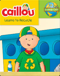 CAILLOU LEARNS TO RECYCLE/ECOLOGY CLUB