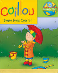 CAILLOU EVERY DROP COUNTS!/ECOLOGY CLUB