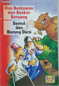 DUA BERKAWAN DAN SEEKOR BERUANG / SEMUT DAN BURUNG DARA