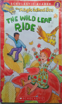 THE WILD LEAF RIDE/ THE MAGIC SCHOOL BUS