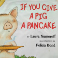 IF YOU GIVE A PIG A PANCAKE