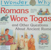 ROMANS WORE TOGAS / I WONDER WHY