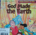 GOD MADE THE EARTH / SIMPLE SCIENCE FOR KIDS