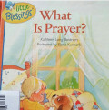 WHAT IS PRAYER? / LITTLE BLESSINGS