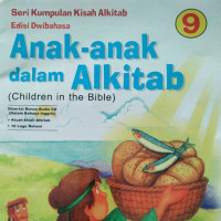 ANAK-ANAK DALAM ALKITAB 9 / SERI KUMPULAN KISAH AKITAB