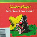 ARE YOU CURIOUS? / CURIOUS GEORGE'S