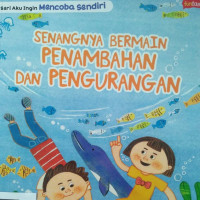 SENANGNYA BERMAIN PENAMBAHAN DAN PENGURANGAN / AKU INGIN MENCOBA SENDIRI