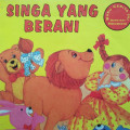 SINGA YANG BERANI / BUKU CERITA INI BERSIFAT MENDIDIK