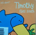 TIMOTHY FLIES SOUTH / LET'S START!