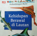 KEHIDUPAN BERAWAL DI LAUTAN / PERKEMBANGAN BUMI