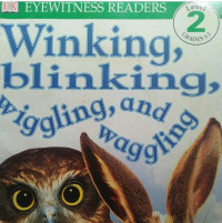 WINKING, BLINKING, WIGGLING, AND WAGGLING / EYEWITNESS READERS