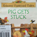 PIG GETS STUCK / USBORNE FARMYARD TALES