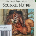 MY LITTLE BOOK ABOUT SQUIRREL NUTKIN