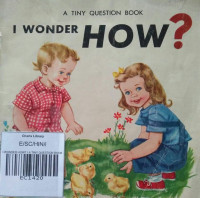 I WONDER HOW? / A TINY QUESTION BOOK