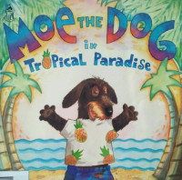 MOE THE DOG IN THE TROPICAL PARADISE