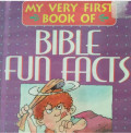 MY VERY FIRST BOOK OF BIBLE FUN FACTS