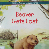 BEAVER GETS LOST / LITTLE ANIMAL ADVENTURES