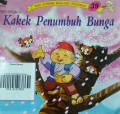 KAKEK PENUMBUH BUNGA / BUKU DONGENG ANAK-ANAK BERGAMBAR