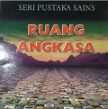 RUANG ANGKASA / SERI PUSTAKA SAINS