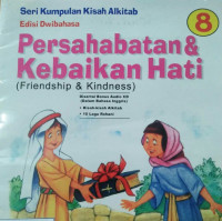 PERSAHABATAN & KEBAIKAN HATI / SERI KUMPULAN KISAH ALKITAB