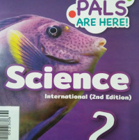 SCIENCE 2 INTERNATIONAL (2ND EDITION) / MY PALS ARE HERE!