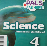 SCIENCE 4 INTERNATIONAL (2ND EDITION) / MY PALS ARE HERE!