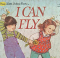 I CAN FLY / A FIRST LITTLE GOLDEN BOOK