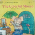 THE COLORFUL MOUSE / A LITTLE GOLDEN BOOK