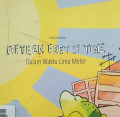 FIFTEEN FEET OF TIME / DALAM WAKTU LIMA METER