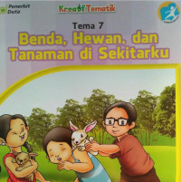 BENDA, HEWAN, DAN TANAMAN DI SEKITARKU TEMA 7 BUKU SISWA SD/MI KELAS I