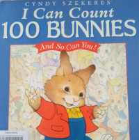 I CAN COUNT 100 BUNNIES AND SO CAN YOU!