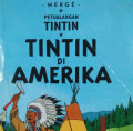 TINTIN DI AMERIKA / PETUALANGAN TINTIN