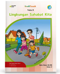 LINGKUNGAN SAHABAT KITA TEMA 8 BUKU SISWA SD/MI KELAS V