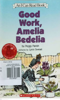 GOOD WORK,AMELIA BEDELIA / AN I CAN READ BOOK