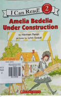AMELIA BEDELIA UNDER CONSTRUCTION / I CAN READ!