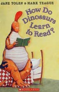 HOW DO DINOSAURS LEARN TO READ?