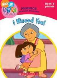 I MISSED YOU ! / DORA THE EXPLORER