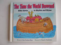 THE TIME THE WORLD DROWNED / BIBLE STORIES IN RHYTHM AND RHYME