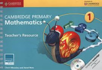 CAMBRIDGE PRIMARY MATHEMATICS TEACHER'S RESOURCE 1+CD-ROM